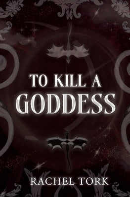 To Kill A Goddess by Tork, Rachel