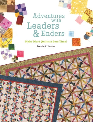 Adventures with Leaders & Enders: Make More Quilts in Less Time! Paperback C&t Publishing / Kansas City Star Quilts