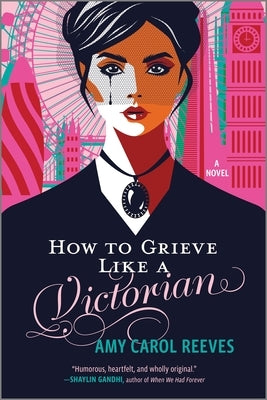 How to Grieve Like a Victorian: A Funny, Heartwarming Love Story by Reeves, Amy Carol