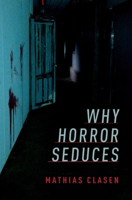 Why Horror Seduces Paperback Oxford University Press, USA