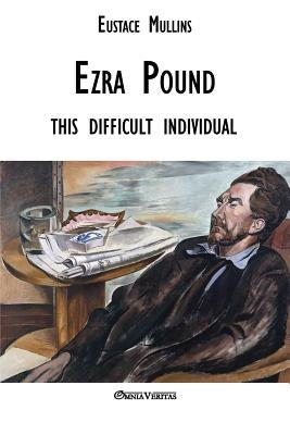Ezra Pound: this difficult individual Paperback Omnia Veritas Ltd