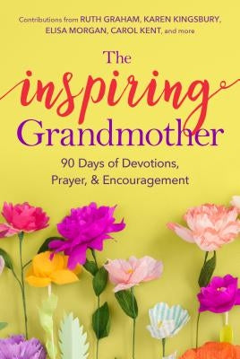 The Inspiring Grandmother: 90 Days of Devotions, Prayer & Encouragement Paperback Our Daily Bread Publishing