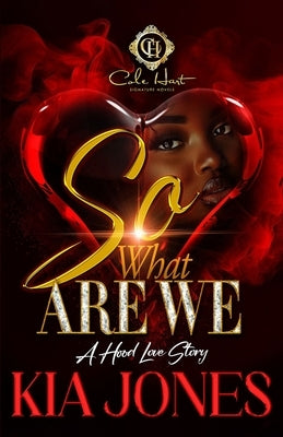 So, What Are We?: An African American Romance by Jones, Kia