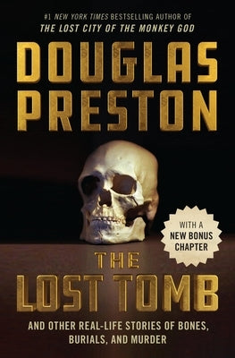 The Lost Tomb: And Other Real-Life Stories of Bones, Burials, and Murder Paperback Grand Central Publishing
