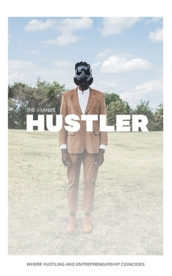The Humble Hustler: Where Hustling and Entrepreneurship Coincide by Augustin, Rome - MO Corrections Bookstore