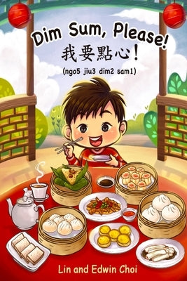 Dim Sum, Please!: A Bilingual English & Cantonese Children's Book Independently Published