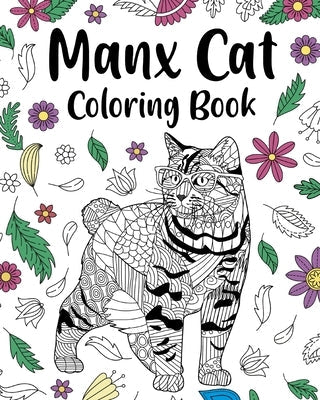 Manx Cat Coloring Book: Zentangle Animal, Floral and Mandala Paisley Style Cats Lovers Gift Paperback Blurb
