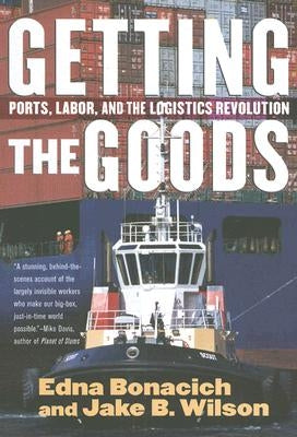 Getting the Goods: Ports, Labor, and the Logistics Revolution Paperback Cornell University Press