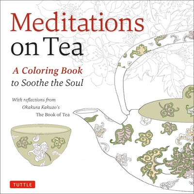 Meditations on Tea: A Coloring Book to Soothe the Soul Paperback Tuttle Publishing
