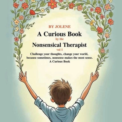 A Curious Book by the Nonsensical Therapist Vol 1 by Klumpp, Jolene