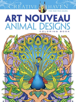 Creative Haven Art Nouveau Animal Designs Coloring Book Paperback Dover Publications