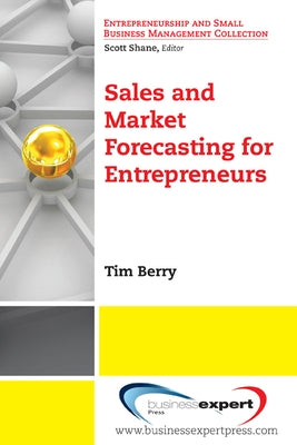 Sales and Market Forecasting for Entrepreneurs Paperback Business Expert Press