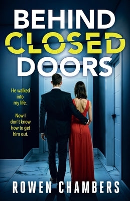 Behind Closed Doors: A dark and addictive psychological thriller by Chambers, Rowen