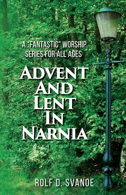 Advent and Lent in Narnia Paperback CSS Publishing Company