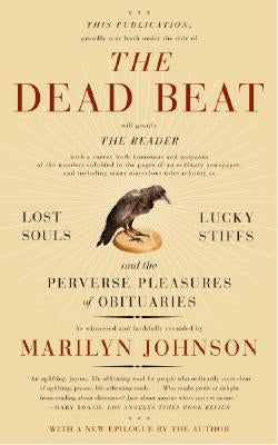 The Dead Beat: Lost Souls, Lucky Stiffs, and the Perverse Pleasures of Obituaries Paperback Harper Perennial