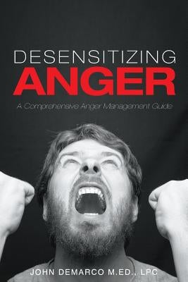 Desensitizing Anger: A Comprehensive Anger Management Guide Paperback Page Publishing