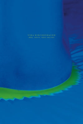 Vika Kirchenbauer: Works, Scripts, Essays 2012-2022 Paperback Mousse Publishing