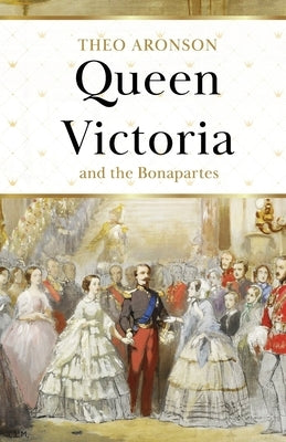 Queen Victoria and the Bonapartes Paperback Independently Published