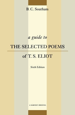 A Guide to the Selected Poems of T.S. Eliot: Sixth Edition Paperback Mariner Books