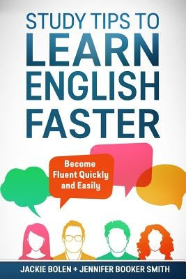Study Tips to Learn English Faster: Become Fluent Quickly and Easily Paperback Createspace Independent Publishing Platform