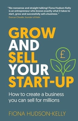 Grow and Sell Your Startup: How To Create a Business You Can Sell for Millions Paperback Right Book Press