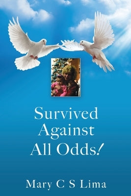 Survived Against All Odds! Paperback Xulon Press