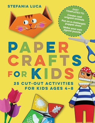 Paper Crafts for Kids: 25 Cut-Out Activities for Kids Ages 4-8 Paperback Callisto Kids