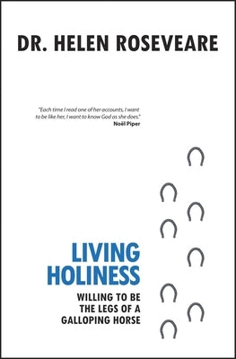 Living Holiness: Willing to Be the Legs of a Galloping Horse Paperback Christian Focus Publications