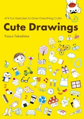 Cute Drawings: 474 Fun Exercises to Draw Everything Cuter Nippan Ips