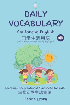 Daily Vocabulary Cantonese-English: Learning conversational Cantonese for kids Paperback Independently Published
