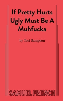 If Pretty Hurts Ugly Must be a Muhfucka Paperback Samuel French, Inc.