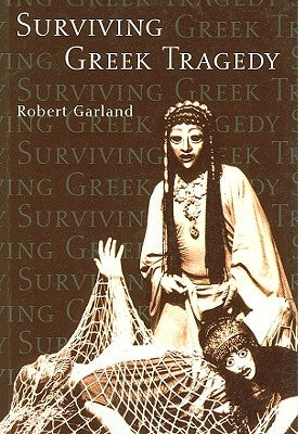 Surviving Greek Tragedy Paperback Bloomsbury Publishing PLC