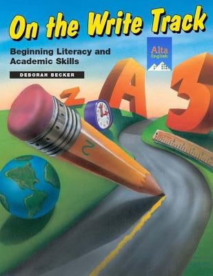 On the Write Track: Beginning Literacy and Academic Skills Paperback Alta English Publishers