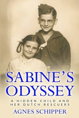 Sabine's Odyssey: A Hidden Child and her Dutch Rescuers Paperback Amsterdam Publishers