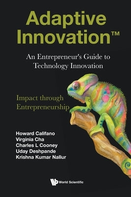 Adaptive Innovation: An Entrepreneur's Guide to Technology Innovation Paperback World Scientific Publishing Company