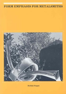 Form Emphasis for Metalsmiths Paperback Kent State University Press