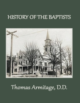 A History of the Baptists: From John the Baptist through The American Baptists Paperback Old Paths Publications, Inc