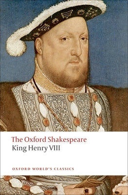 King Henry VIII: The Oxford Shakespeare Paperback Oxford University Press, USA