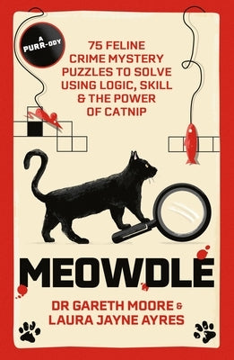 Meowdle: 75 Feline Crime Puzzles to Solve Using Logic, Skill and the Power of Catnip by Moore, Gareth