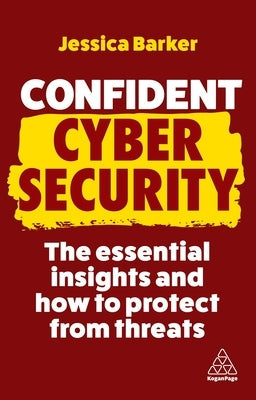 Confident Cyber Security: The Essential Insights and How to Protect from Threats Paperback Kogan Page