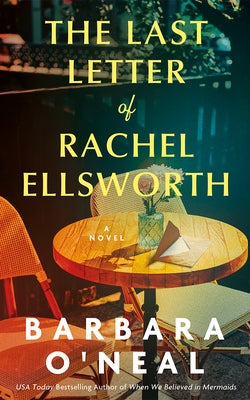 The Last Letter of Rachel Ellsworth by O'Neal, Barbara