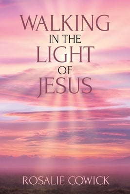 Walking in the Light of Jesus Paperback Christian Faith Publishing, Inc
