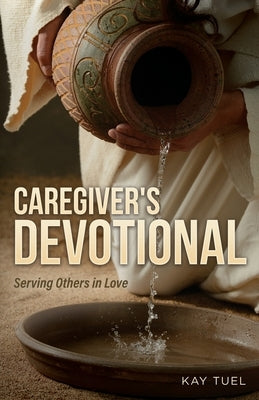 Caregiver's Devotional: Serving Others in Love Paperback Trilogy Christian Publishing