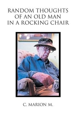 Random Thoughts of an Old Man in a Rocking Chair Paperback Christian Faith