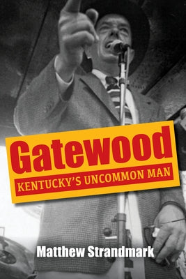 Gatewood: Kentucky's Uncommon Man Paperback University Press of Kentucky
