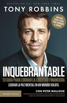 Inquebrantable: Tu Guía Para Lograr La Libertad Financiera / Unshakeable by Robbins, Tony