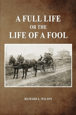 A Full Life or the Life of a Fool Paperback Dorrance Publishing Co.