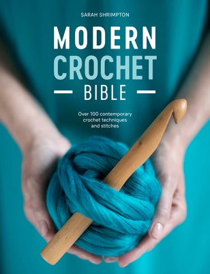 Modern Crochet Bible: Over 100 Contemporary Crochet Techniques and Stitches Paperback David & Charles