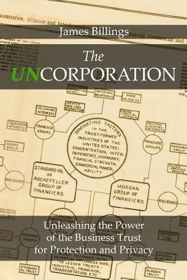 The Uncorporation: Unleashing the Power of the Business Trust for Your Protection and Privacy Paperback Ta Media Trust