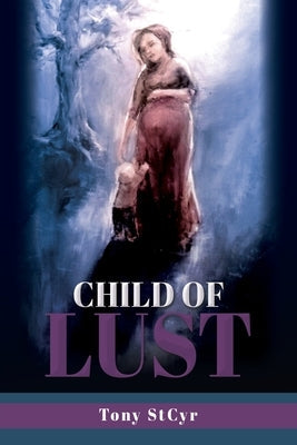 Child of Lust Paperback Liberty Hill Publishing